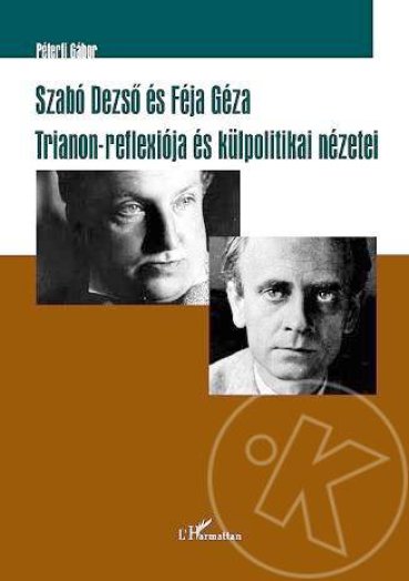 SZABÓ DEZSŐ ÉS FÉJA GÉZA - TRIANON-REFLEXIÓJA ÉS KÜLPOLITIKAI NÉZETEI