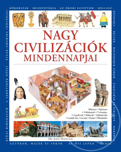 NAGY CIVILIZÁCIÓK MINDENNAPJAI