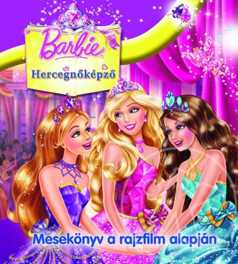 Barbie Hercegnőképző - Mesekönyv a rajzfilm alapján