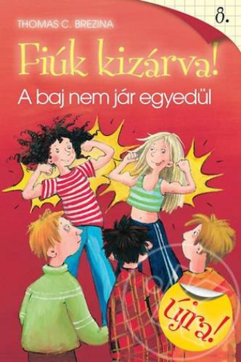 Fiúk kizárva! 8.: A baj nem jár egyedül
