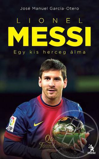 LIONEL MESSI - EGY KIS HERCEG ÁLMA
