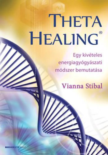 THETA HEALING - ÁTDOLGOZOTT KIADÁS, 2015