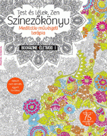 TEST ÉS LÉLEK, ZEN SZÍNEZŐKÖNYV - BOOKAZINE ÉLETMÓD 2015/1.