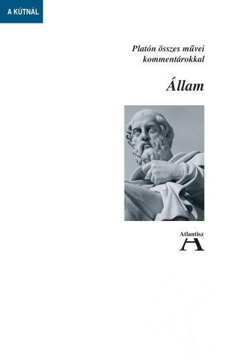 ÁLLAM - PLATÓN ÖSSZES MŰVEI KOMMENTÁROKKAL