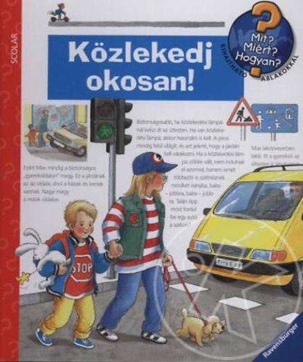 KÖZLEKEDJ OKOSAN! - MIT? MIÉRT? HOGYAN? -