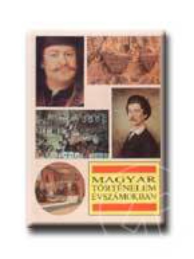 MAGYAR TÖRTÉNELEM ÉVSZÁMOKBAN