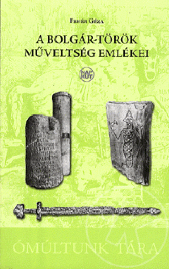 A BOLGÁR-TÖRÖK MŰVELTSÉG EMLÉKEI