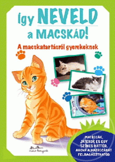 Így neveld a macskád! - A macskatartásról gyerekeknek