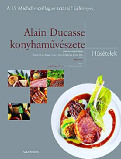 Alain Ducasse konyhaművészete - Húsételek