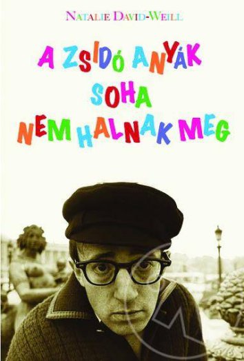 A ZSIDÓ ANYÁK SOHA NEM HALNAK MEG