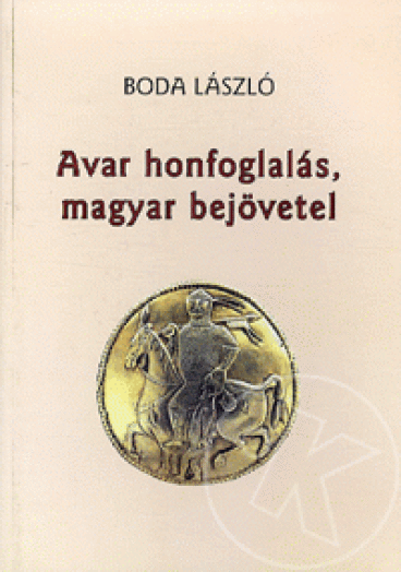 AVAR HONFOGLALÁS, MAGYAR BEJÖVETEL