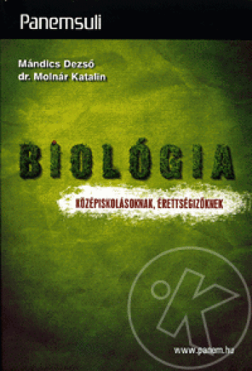 BIOLÓGIA KÖZÉPISKOLÁSOKNAK, ÉRETTSÉGIZŐKNEK - PANEMSULI -