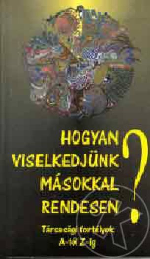 Hogyan viselkedjünk másokkal rendesen?