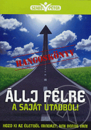ÁLLJ FÉLRE A SAJÁT UTADBÓL! - HANGOSKÖYNV -