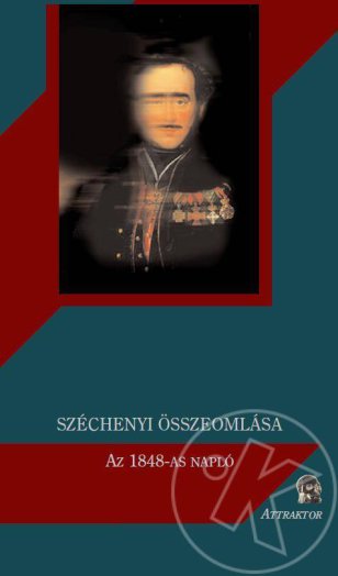 SZÉCHENYI ÖSSZEOMLÁSA - AZ 1848-AS NAPLÓ