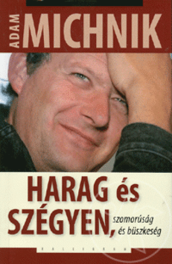 Harag és szégyen, szomorúság és büszkeség