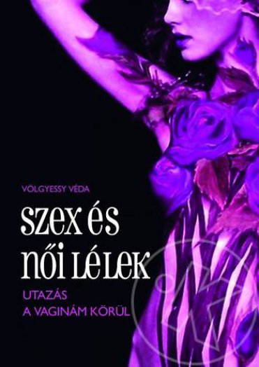 Szex és női lélek - Utazás a vaginám körül
