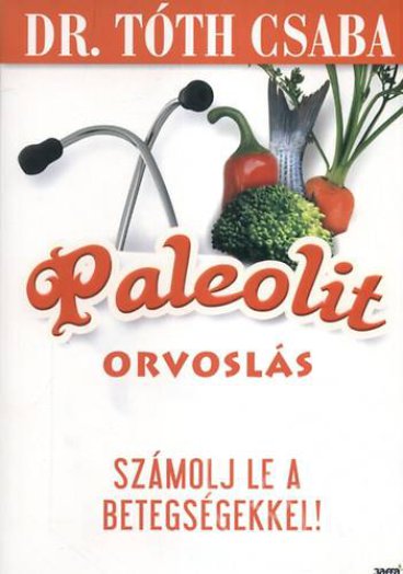 Paleolit orvoslás - Számolj le a betegségekkel!