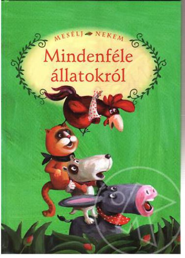 MESÉLJ NEKEM MINDENFÉLE ÁLLATOKRÓL - 1. -