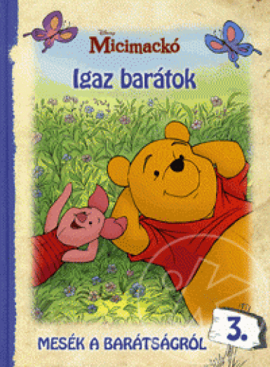 Micimackó - Mesék a barátságról 3. - Igaz barátok