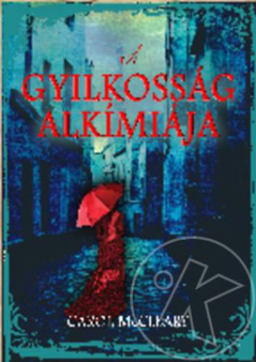 A GYILKOSSÁG ALKÍMIÁJA