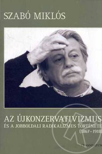 Az újkonzervativizmus és a jobboldali radikalizmus története (1867-1918)