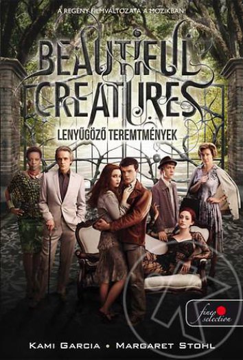 BEAUTIFUL CREATURES - LENYŰGÖZŐ TEREMTMÉNYEK - KÖTÖTT