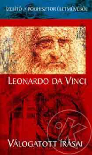 LEONARDO DA VINCI VÁLOGATOTT IRÁSAI