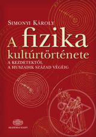 A FIZIKA KULTURTÖRTÉNETE (5. JAVÍTOTT, BŐVÍTETT KIADÁS)