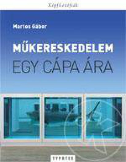 MŰKERESKEDELEM - EGY CÁPA ÁRA