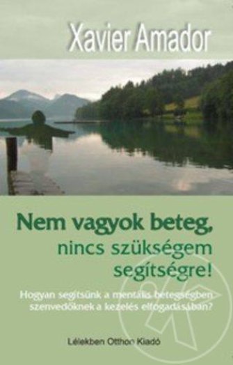 Nem vagyok beteg, nincs szükségem segítségre!