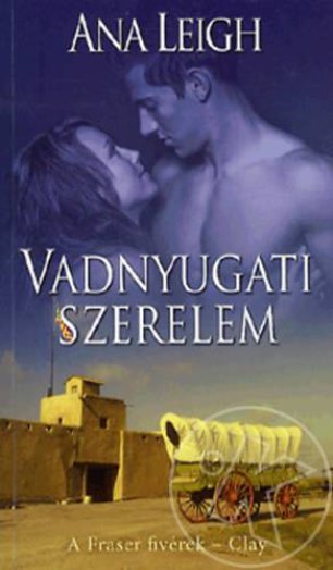 VADNYUGATI SZERELEM - A FRASER FIVÉREK - CLAY