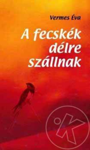 A FECSKÉK DÉLRE SZÁLLNAK