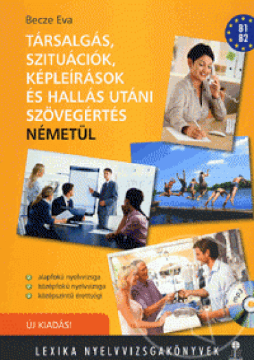 TÁRSALGÁS, SZITUÁCIÓK, KÉPLEÍRÁSOK ÉS HALLÁS UTÁNI SZÖV.ÉRT. - NÉMETÜL +CD!