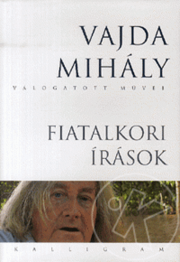 FIATALKORI ÍRÁSOK - VAJDA MIHÁLY VÁLOGATOTT MŰVEI