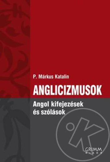 ANGLICIZMUSOK - ANGOL KIFEJEZÉSEK ÉS SZÓLÁSOK