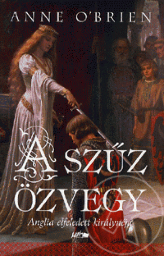 A SZŰZ ÖZVEGY - ANGLIA ELFELEDETT KIRÁLYNÉJA