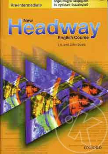NEW HEADWAY PRE-INTERMEDIATE - ANGOL-MAGYAR SZÓJEGYZÉK ÉS NYELVTANI ÖSSZEFOGLALÓ