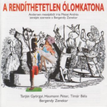 A Rendíthetetlen Ólomkatona CD