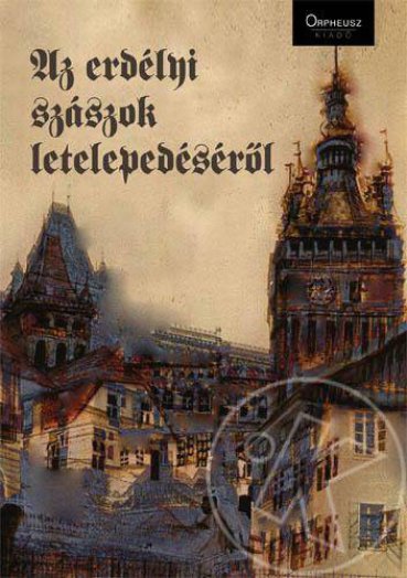 AZ ERDÉLYI SZÁSZOK LETELEPEDÉSÉRŐL