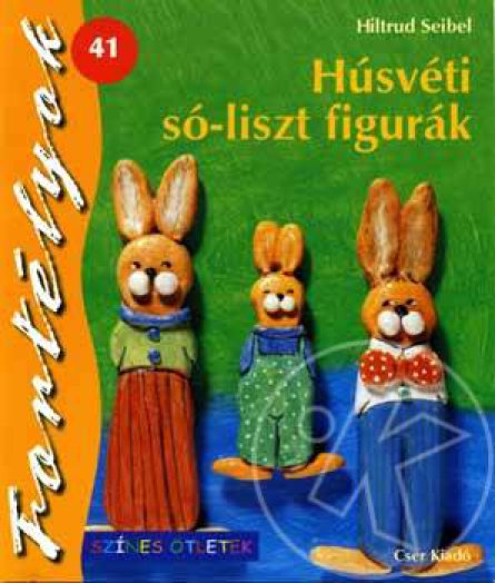 HÚSVÉTI SÓ-LISZT FIGURÁK - FORTÉLYOK 41. - SZINES ÖTLETEK -