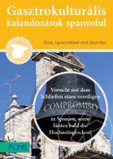 GASZTROKULTURÁLIS KALANDOZÁSOK SPANYOLUL - EZERARCÚ SPANYOLORSZÁG