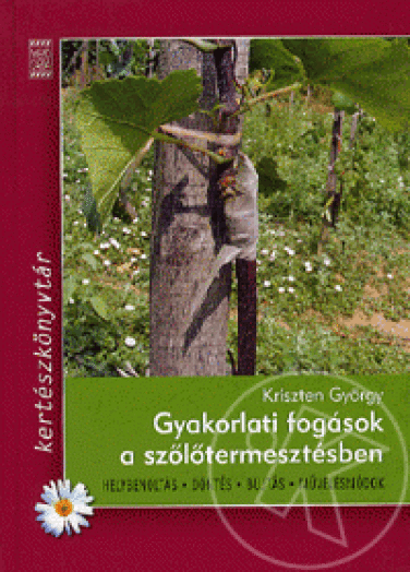 Gyakorlati fogások a szőlőtermesztésben