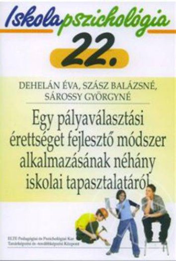 EGY PÁLYAVÁLASZTÁSI ÉRETTSÉGET FEJLESZTŐ MÓDSZER ALKALMAZÁSÁNAK NÉHÁNY ISKOLAI T