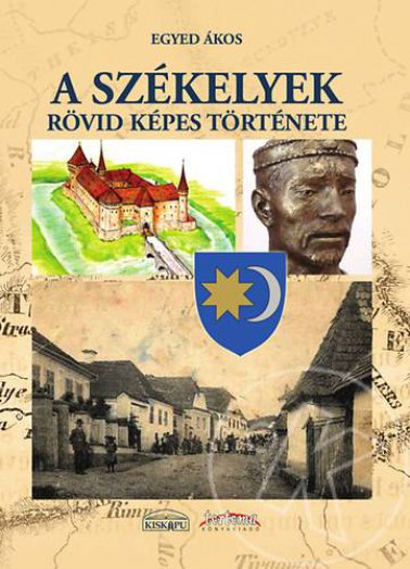 A SZÉKELYEK RÖVID, KÉPES TÖRTÉNETE