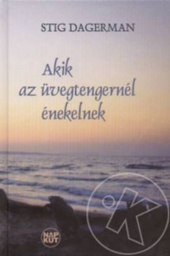 AKIK AZ ÜVEGTENGERNÉL ÉNEKELNEK
