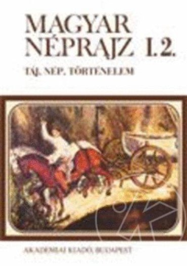MAGYAR NÉPRAJZ I/2. - TÁJ, NÉP, TÖRTÉNELEM