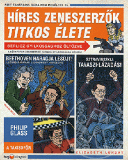 HÍRES ZENESZERZŐK TITKOS ÉLETE - AMIT A TANÁRAINK SOHA NEM MESÉLTEK EL