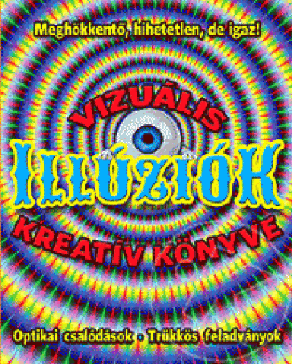 VIZUÁLIS ILLÚZIÓK KREATÍV KÖNYVE