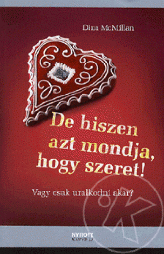 De hiszen azt mondja, hogy szeret! - Vagy csak uralkodni akar?